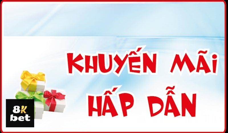 Khuyến Mãi 8kbet - Thông tin được cập nhật theo từng thời điểm